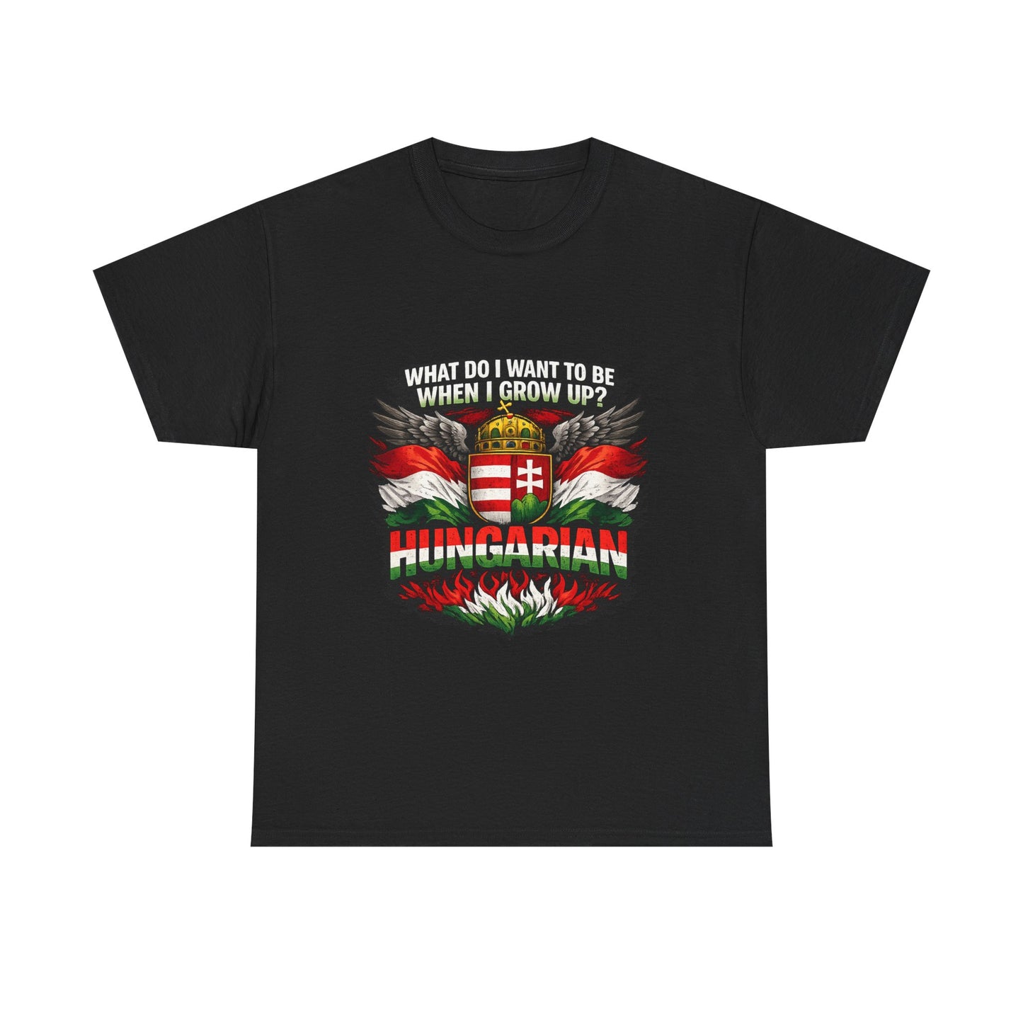 What Do I Want To Be When I Grow Up? Hungarian T-Shirt | Hungarian Flag Crest Tee