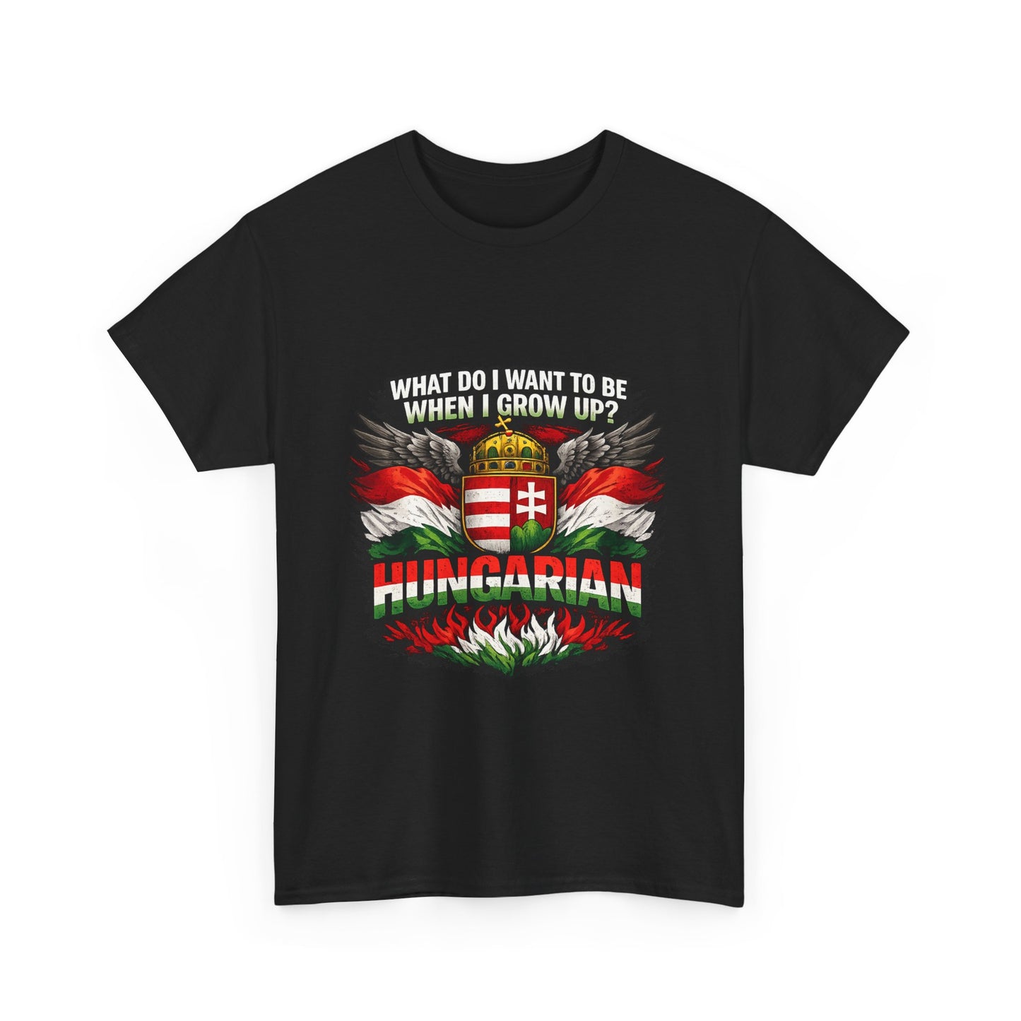 What Do I Want To Be When I Grow Up? Hungarian T-Shirt | Hungarian Flag Crest Tee