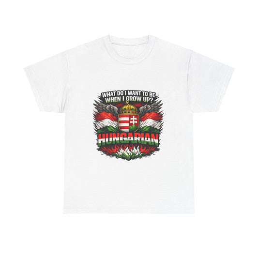 What Do I Want To Be When I Grow Up? Hungarian T-Shirt | Hungarian Flag Crest Tee