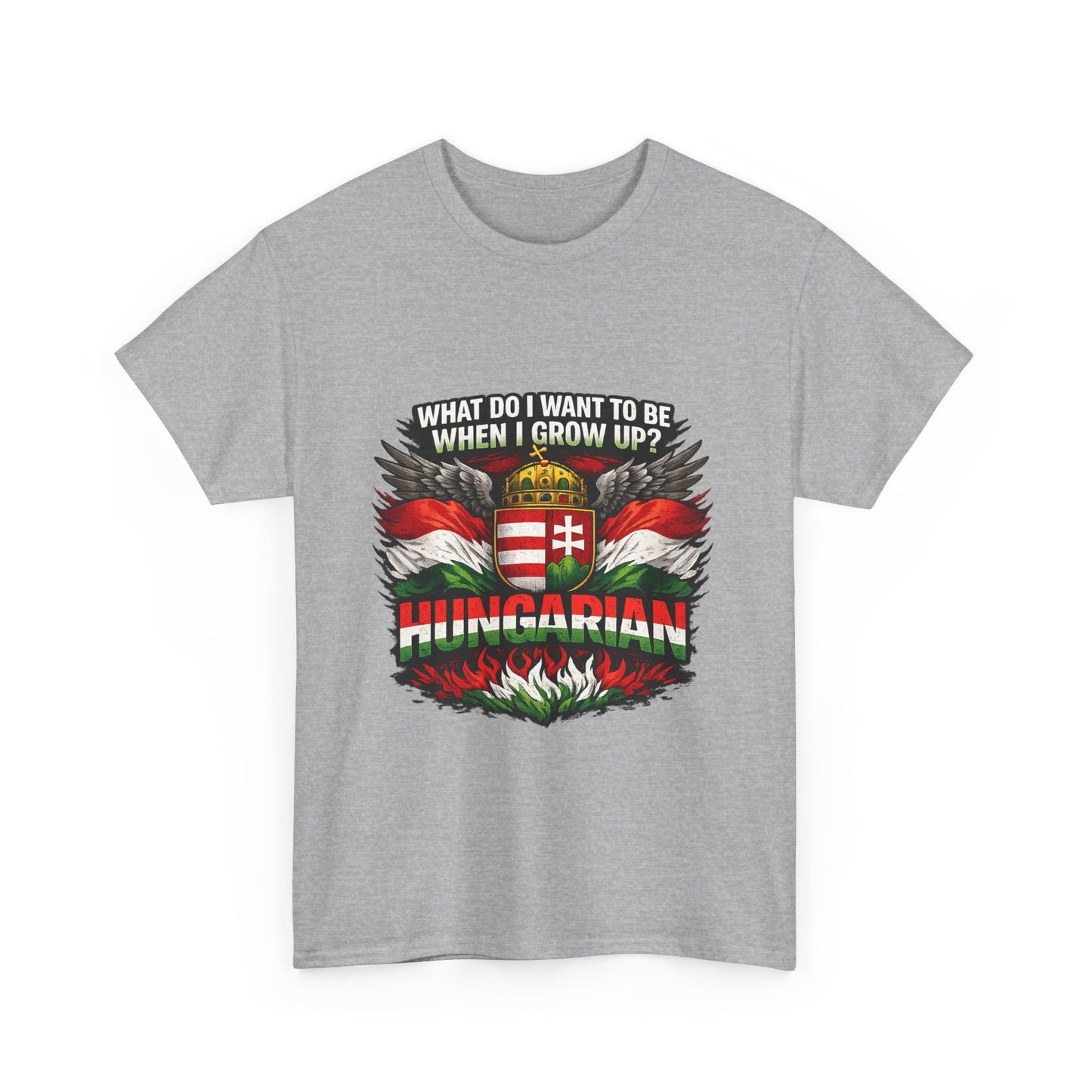 What Do I Want To Be When I Grow Up? Hungarian T-Shirt | Hungarian Flag Crest Tee