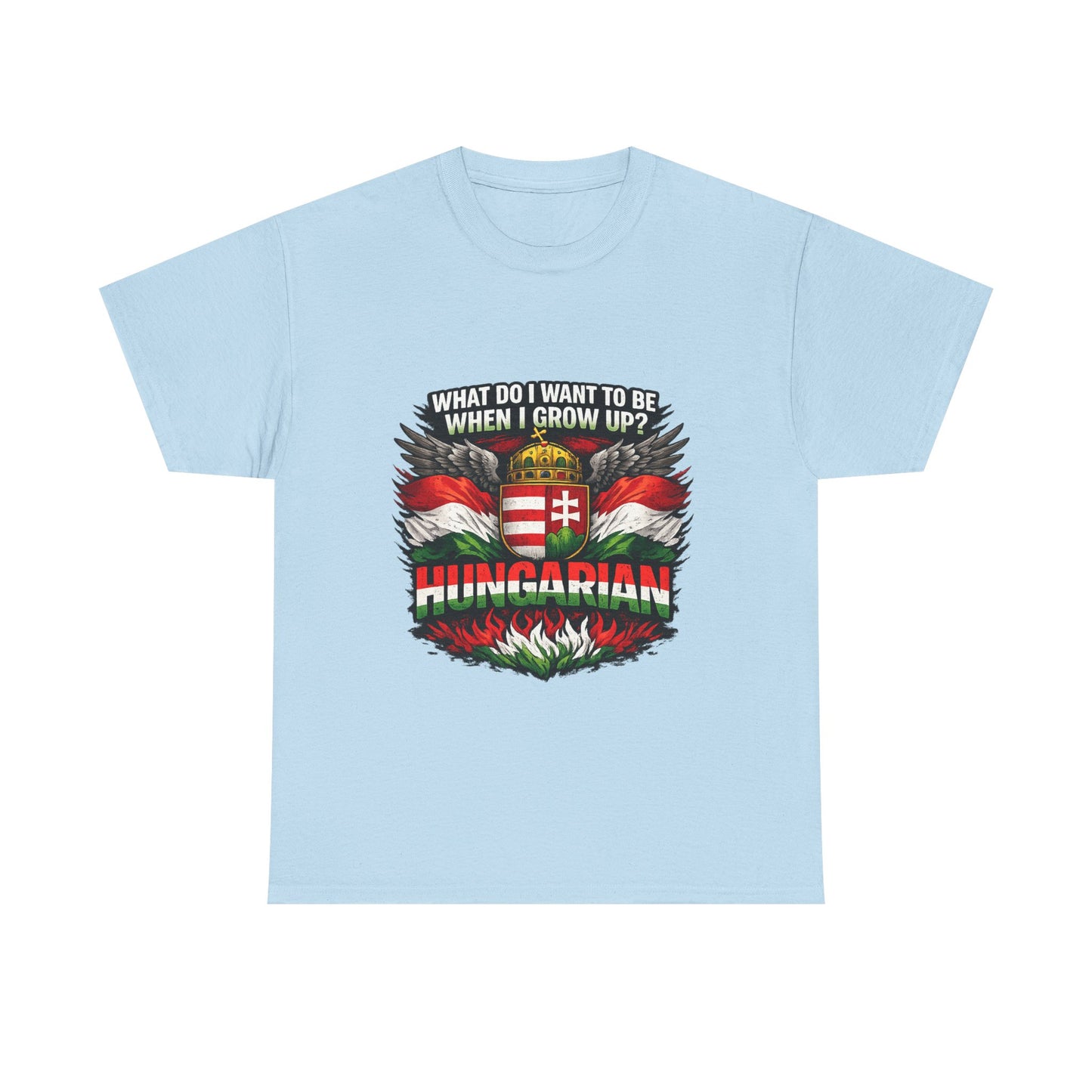 What Do I Want To Be When I Grow Up? Hungarian T-Shirt | Hungarian Flag Crest Tee